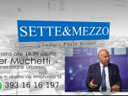 Sette e Mezzo, stasera in diretta alle 19.30 su Èlive, l’ass. Valter Muchetti