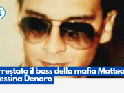 Arrestato il boss della mafia Matteo Messina Denaro