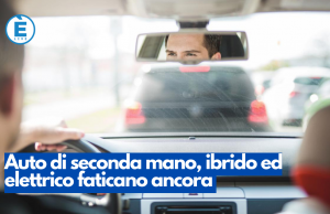 Auto di seconda mano, ibrido ed elettrico faticano ancora