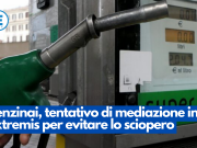 Sciopero benzinai, tentativo di mediazione in extremis