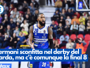 Germani sconfitta nel derby del Garda, ma c’è comunque la final 8