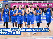Germani sconfitta anche da Ulm. Finisce 72 a 85