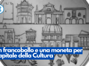 Un francobollo e una moneta per Capitale della Cultura