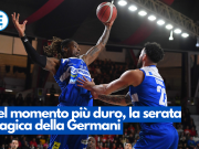 Nel momento più duro, la serata magica della Germani