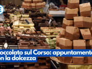 Cioccolato sul Corso: appuntamento con la dolcezza
