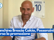 Panchina Brescia Calcio, Possanzini verso la promozione