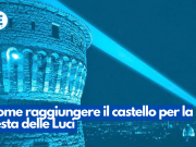 Come raggiungere il castello per la Festa delle Luci