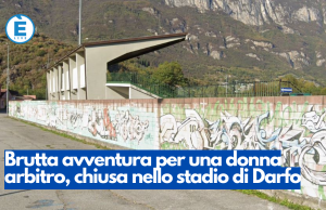 Brutta avventura per una donna arbitro, chiusa nello stadio di Darfo