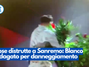 Rose distrutte a Sanremo: Blanco indagato per danneggiamento