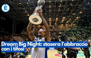 Dream Big Night: stasera l’abbraccio con i tifosi