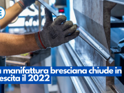 La manifattura bresciana chiude in crescita il 2022