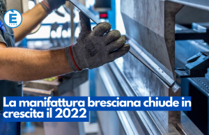 La manifattura bresciana chiude in crescita il 2022