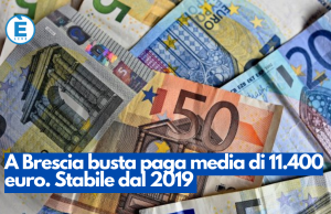 A Brescia busta paga media di 11.400 euro. Stabile dal 2019