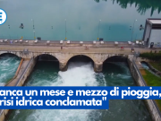 Manca un mese e mezzo di pioggia, “crisi idrica conclamata”