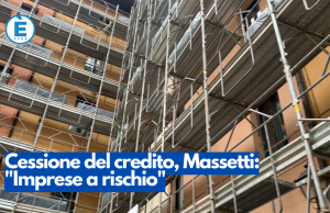 Cessione del credito, Massetti: “Imprese a rischio”