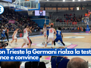 Con Trieste la Germani rialza la testa. Vince e convince