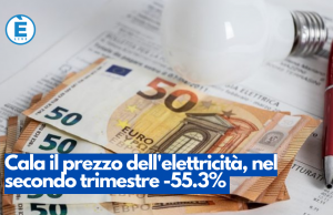 Cala il prezzo dell’elettricità, nel secondo trimestre -55.3%