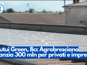 Mutui Green, Bcc Agrobresciano stanzia 300 mln per privati e imprese