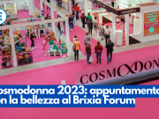 Cosmodonna 2023: appuntamento con la bellezza al Brixia Forum