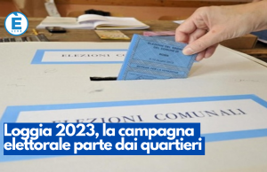 Loggia 2023, la campagna elettorale parte dai quartieri