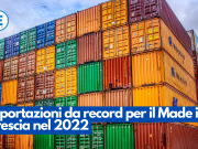 Esportazioni da record per il Made in Brescia nel 2022