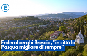 Federalberghi Brescia, “in città la Pasqua migliore di sempre”
