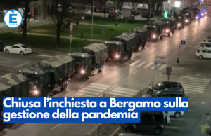 Chiusa l’inchiesta a Bergamo sulla gestione della pandemia