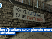 “Non c’è cultura su un pianeta morto”, lo striscione