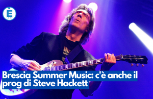 Brescia Summer Music: c’è anche il prog di Steve Hackett