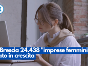 A Brescia 24.438 “imprese femminili”. Dato in crescita
