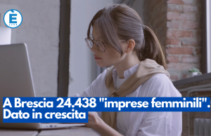 A Brescia 24.438 “imprese femminili”. Dato in crescita
