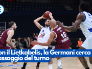 Con il Lietkabelis, la Germani cerca il passaggio del turno
