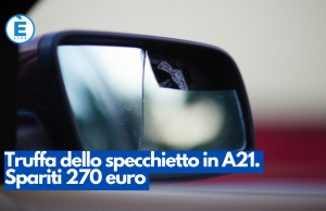 Truffa dello specchietto in A21. Spariti 270 euro
