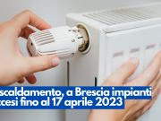 Riscaldamento, a Brescia impianti accesi fino al 17 aprile