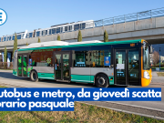 Autobus e metro, da giovedì scatta l’orario pasquale