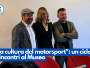 “La cultura del motorsport”: un ciclo d’incontri al Museo