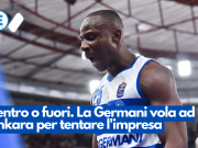 Dentro o fuori. La Germani vola ad Ankara per tentare l’impresa