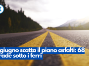 A giugno scatta il piano asfalti: 68 strade sotto i ferri