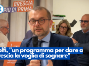 Rolfi, “un programma per dare a Brescia la voglia di sognare e pensare in grande”