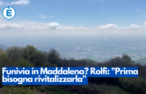 Funivia in Maddalena? Rolfi: “Prima bisogna rivitalizzarla”