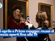 25 aprile e Primo maggio: musei di Brescia aperti fino alle 19
