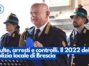 Multe, arresti e controlli. Il 2022 della Polizia locale di Brescia