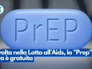 Svolta nella Lotta all’Aids, la “Prep” ora è gratuita