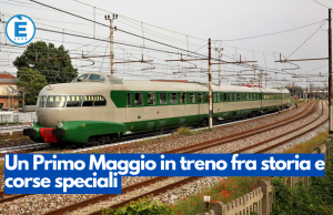 Un Primo Maggio in treno fra storia e corse speciali
