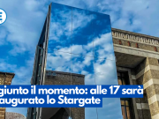 È giunto il momento: alle 17 sarà inaugurato lo Stargate