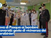 Uova di Pasqua ai bambini ricoverati: gesto di vicinanza dei Carabinieri