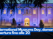 International Museums Day, oggi apertura fino alle 20