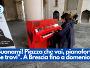 “Suonami! Piazza che vai, pianoforte che trovi”. A Brescia fino a domenica