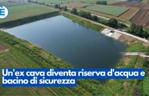 Un’ex cava diventa riserva d’acqua e bacino di sicurezza