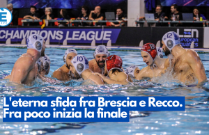 L’eterna sfida fra Brescia e Recco. Fra poco inizia la finale